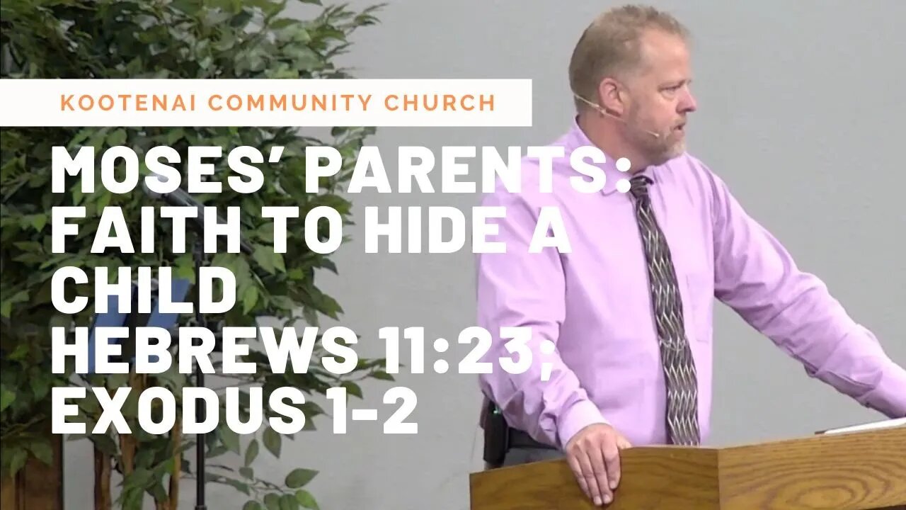 Moses’ Parents: Faith to Hide a Child (Hebrews 11:23; Exodus 1-2)