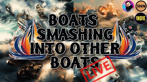 Boats Smashing Into Other Boats LIVE! #125 #React @GetIndieNews @ReefBreland @IndLeftNews