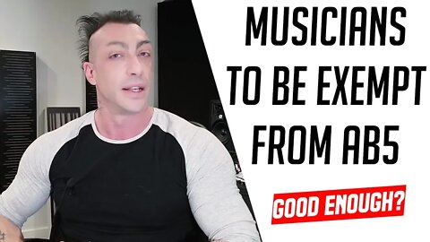Musicians To Be Exempt from AB5 but, is it good enough?
