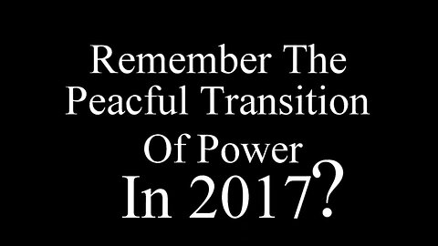 The Peaceful Transition Of Power Can't All Be As "Peaceful" As 2017