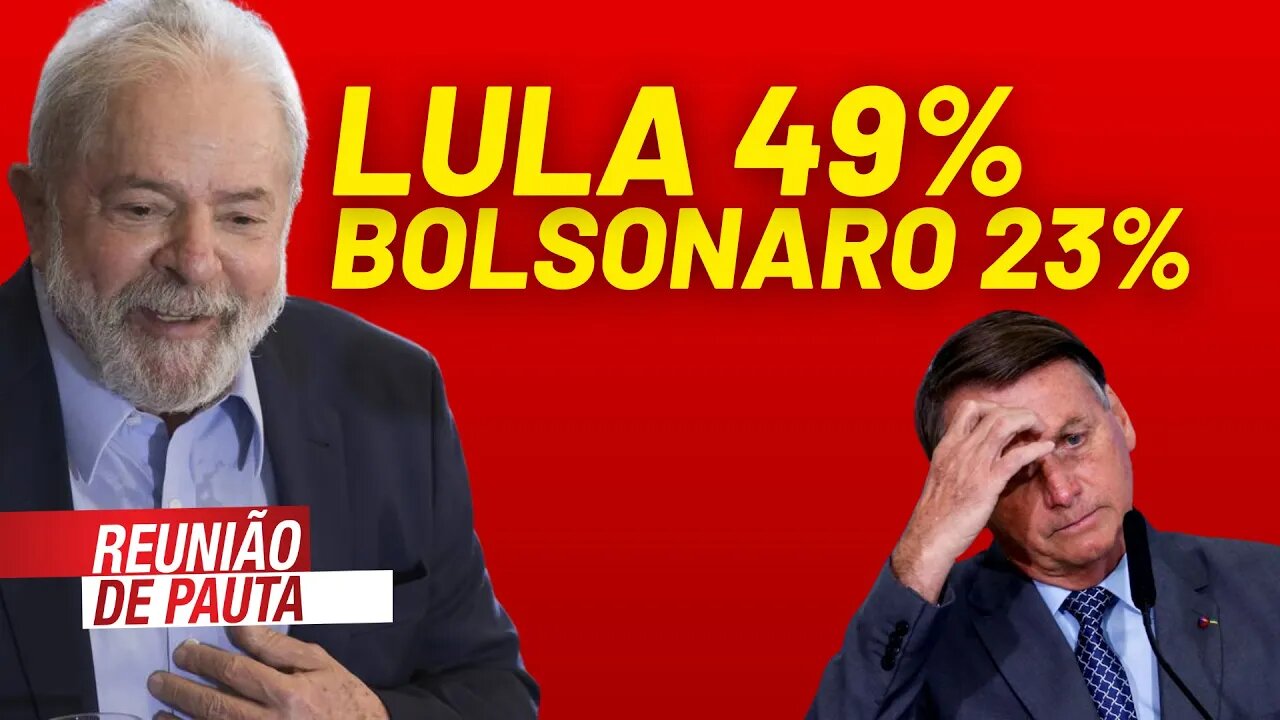 Lula tem 49% das intenções de voto, contra 23% de Bolsonaro - Reunião de Pauta nº 747 - 25/06/21