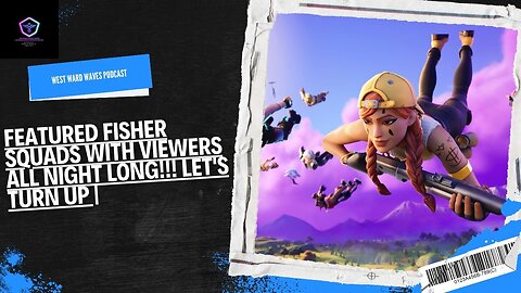 Fortnite SQUADS WITH VIEWERS ALL NIGHT LONG!!! LET'S TURN UP |
