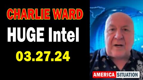 Charlie Ward HUGE Intel Mar 27: "BOMBSHELL: Something Big Is Coming"