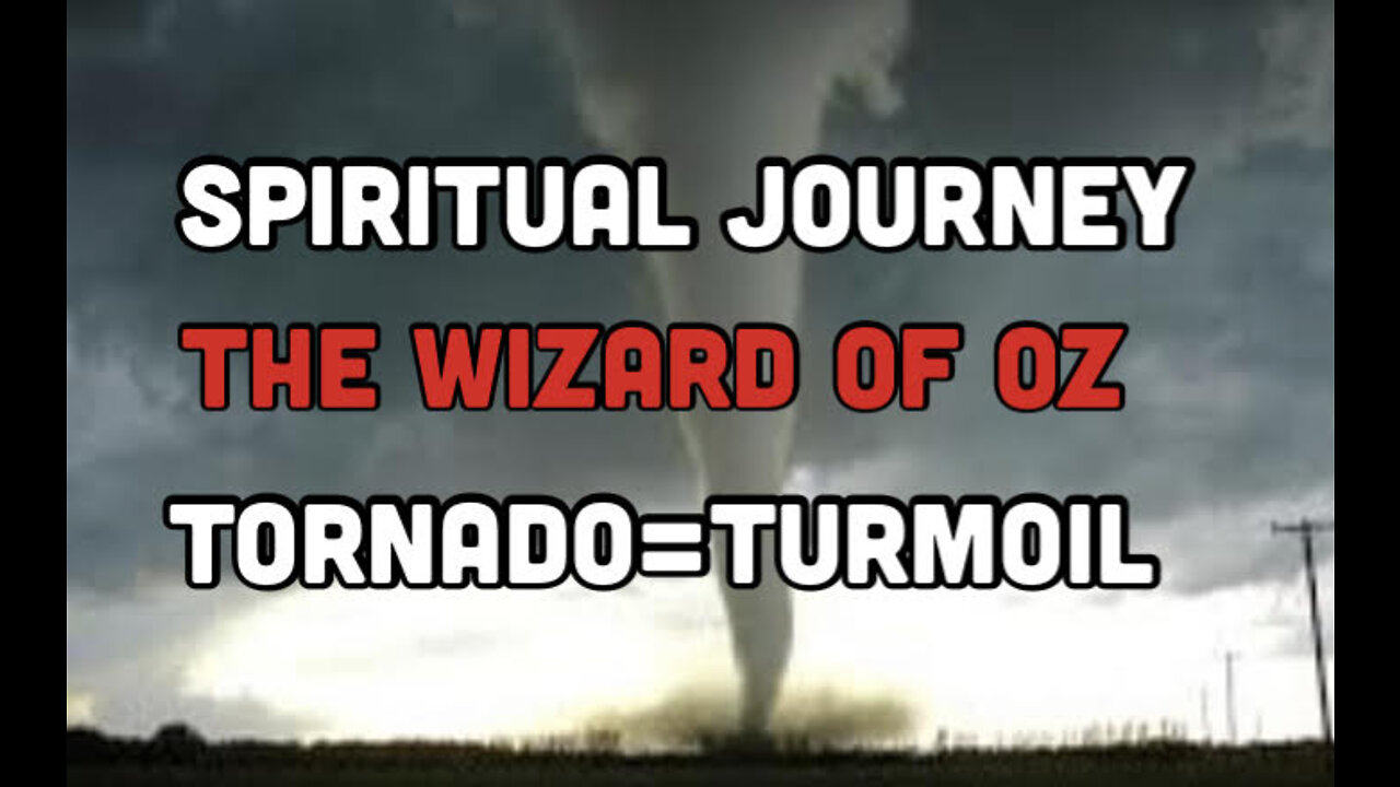 Part 3 Spiritual Journey, The Wizard Of Oz Tornado, Turmoil, and Straw for Brains