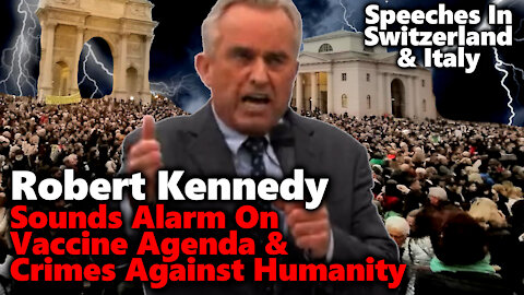 Robert Kennedy Passionate Speeches About Oligarchs' Covid1984 Plot, Milan Italy & Bern Switzerland