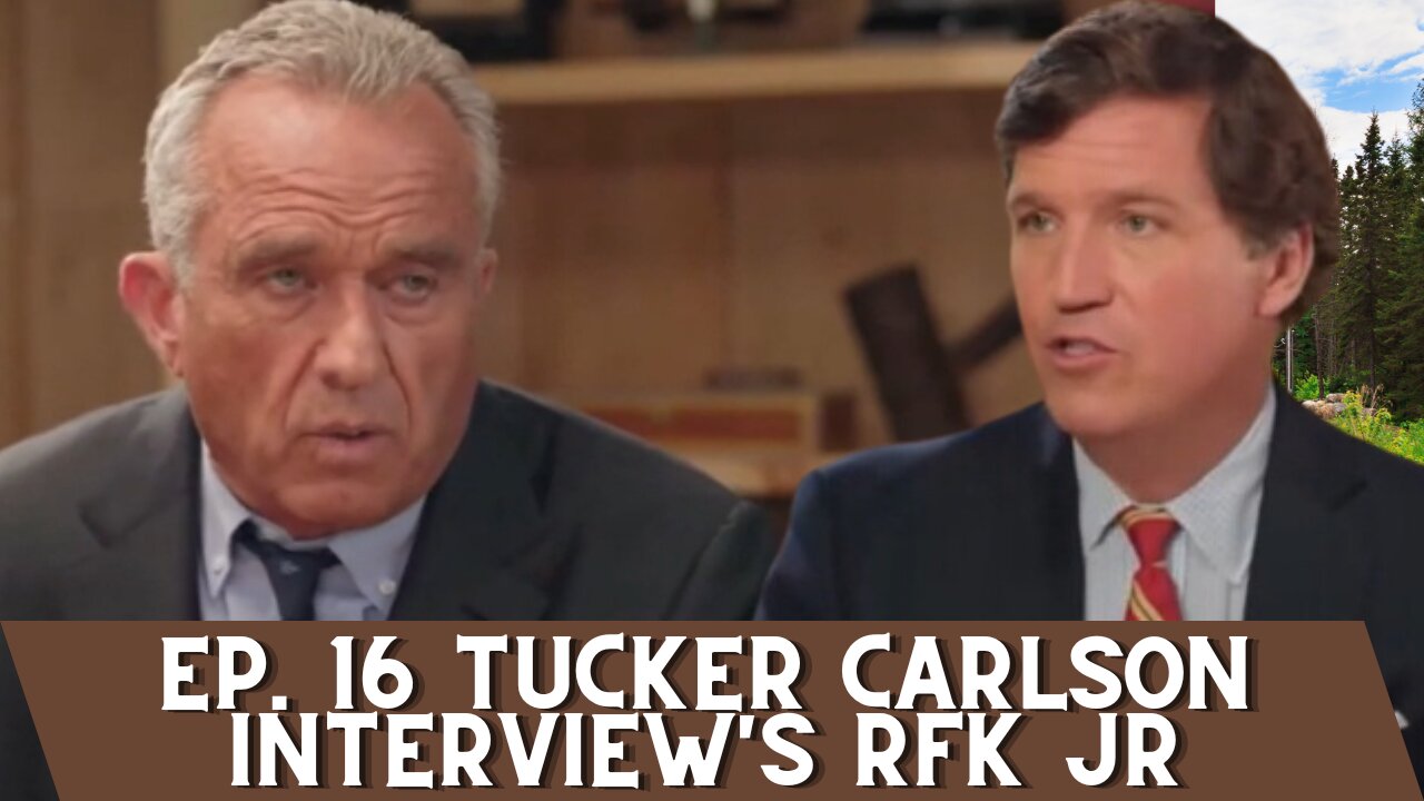 Ep. 16 Tucker Carlson Interviews RFK Jr. Explains Ukraine, Bio-Labs, and Who Killed his Uncle