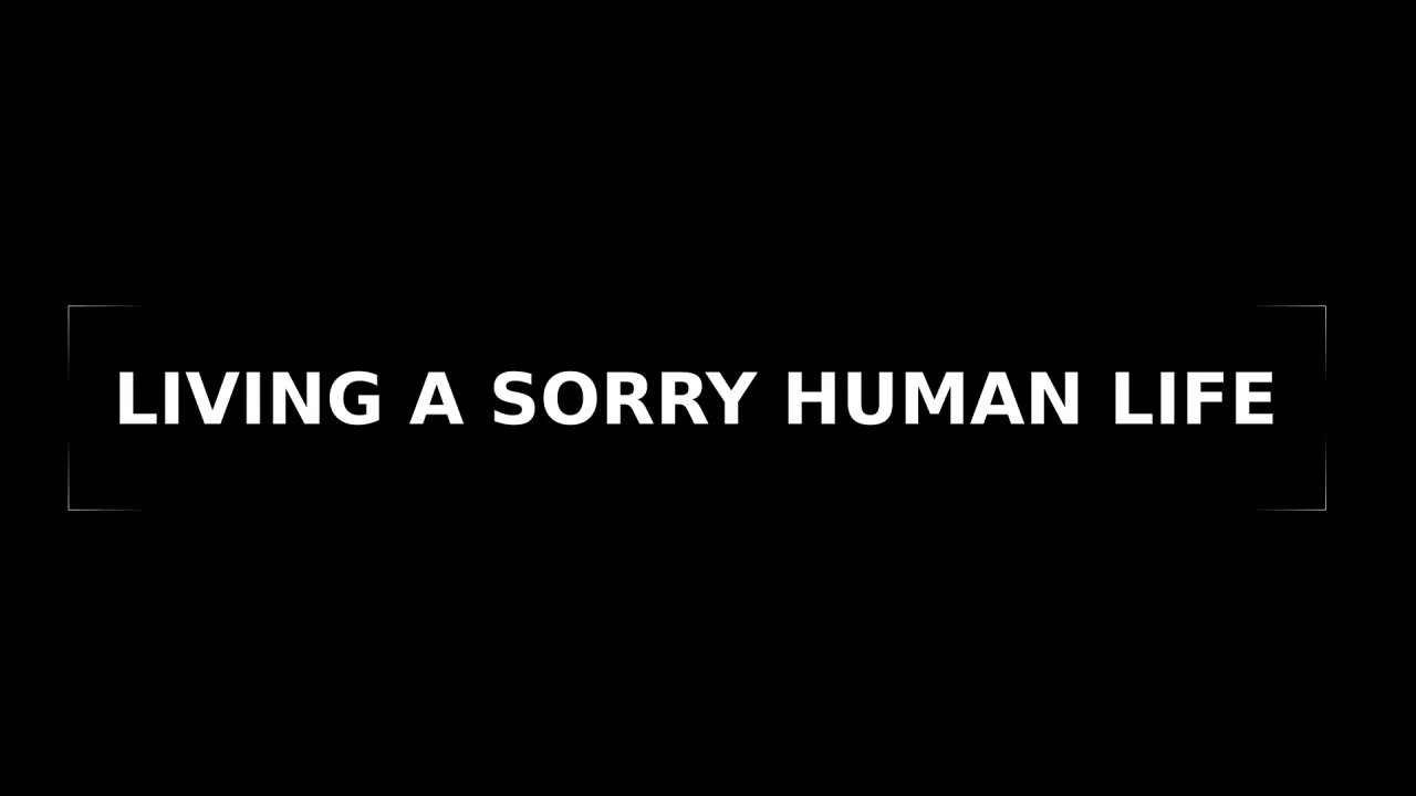 Morning Musings # 125 - Living a Sorry Human Life... living preemptively apologetic.