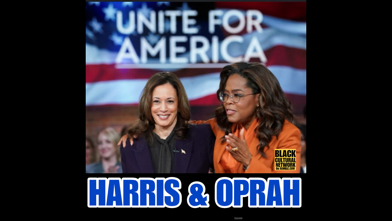 BCN #78 Kamala Harris and Oprah Winfrey Sit Down at ‘Unite for America’ Event..