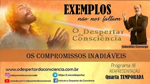 EXEMPLOS NÃO NOS FALTAM- OS COMPROMISSOS INADIÁVEIS (Programa 18) 4 temporada (REPRISE)