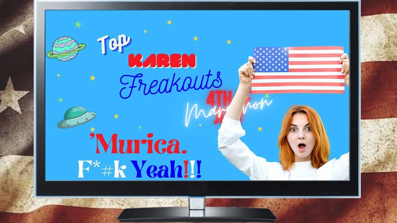 Top KAREN FREAKOUTS - 4th Of July Karen Marathon