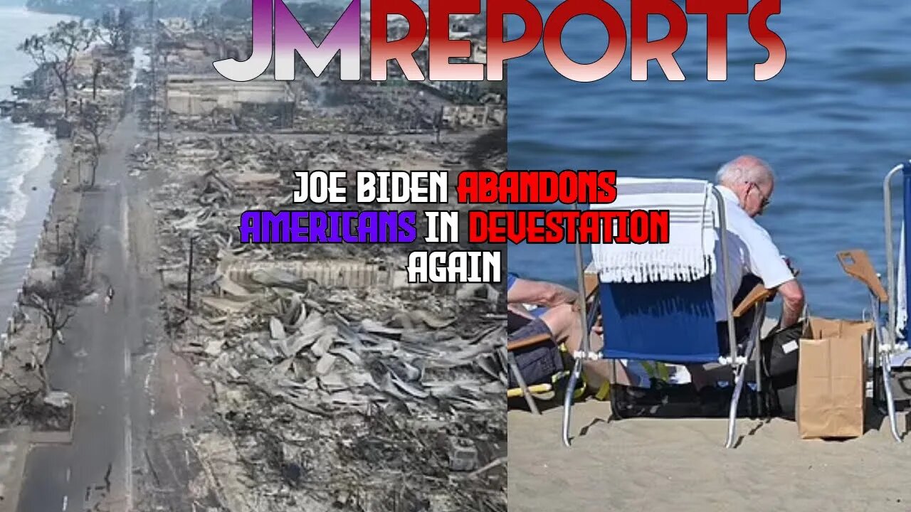 Biden IGNORES Maui Hawaii wildfire & vacations during crisis, says NO COMMENT he HATES us