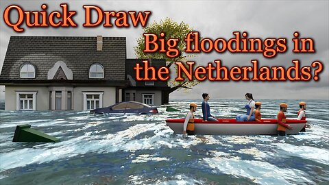 Quick Draw - Big Floodings in the Netherlands?