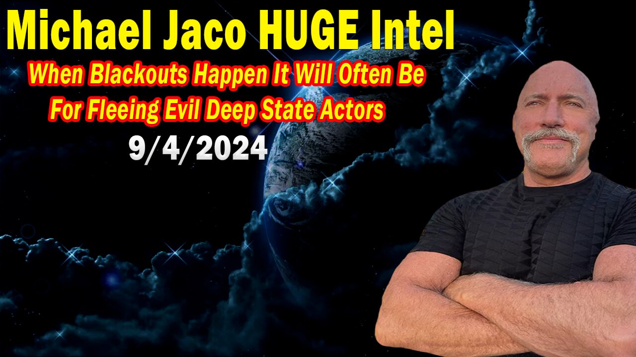 Michael Jaco BIG Intel Sep 4: "BOMBSHELL: Something Big Is Coming"