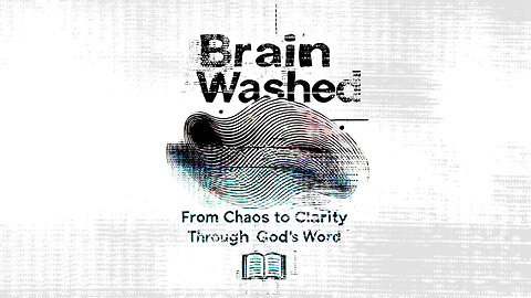 Brain Washed: From Chaos to Clarity Through God’s Word