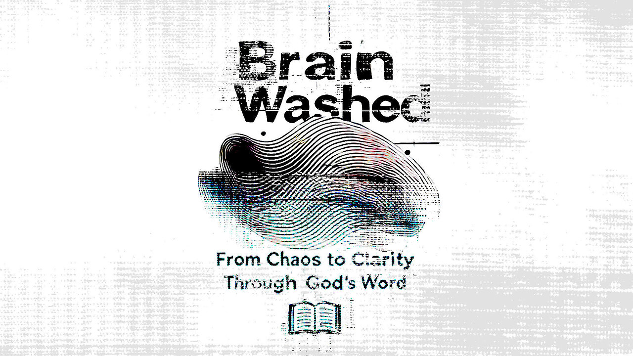 Brain Washed: From Chaos to Clarity Through God’s Word