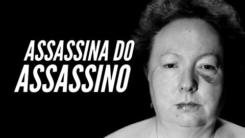 A MULHER QUE MATOU O PRÓPRIO ASSASSINO