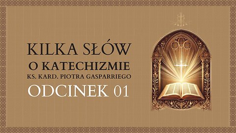 Kilka Słów o Katechizmie - Odcinek 1 | Katechizm Katolicki