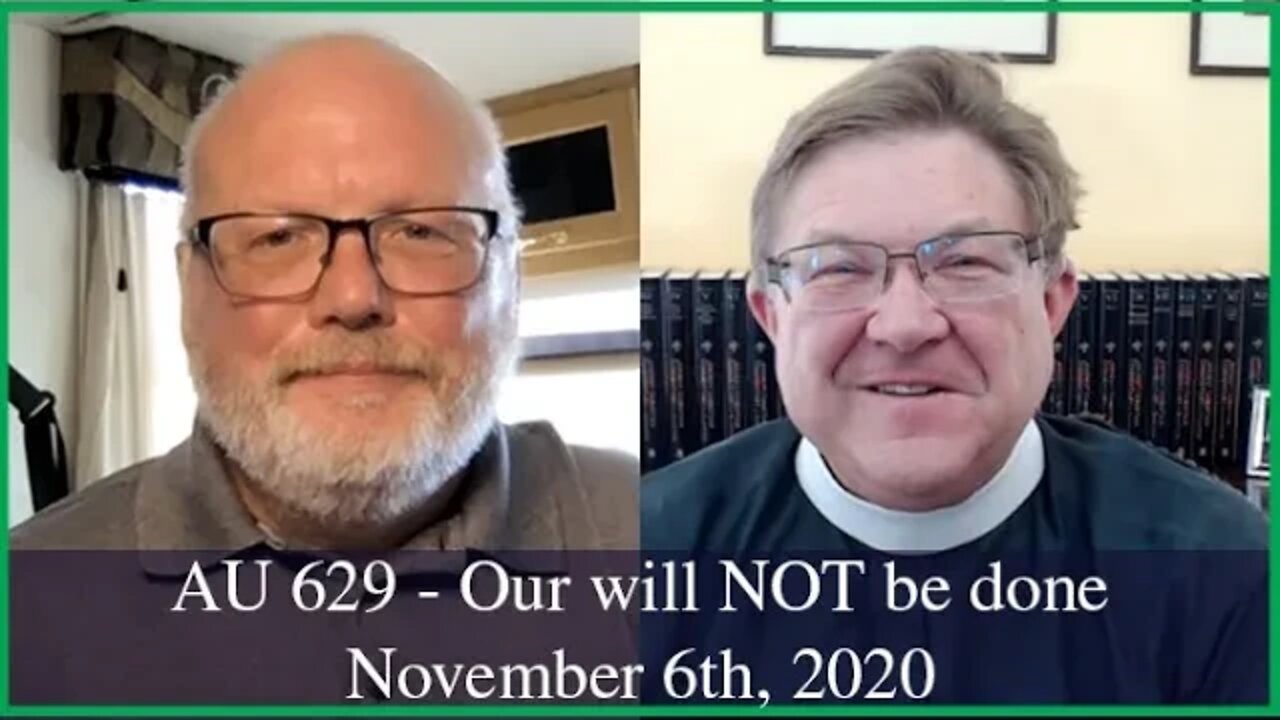 Anglican Unscripted 629 - Our will NOT be done