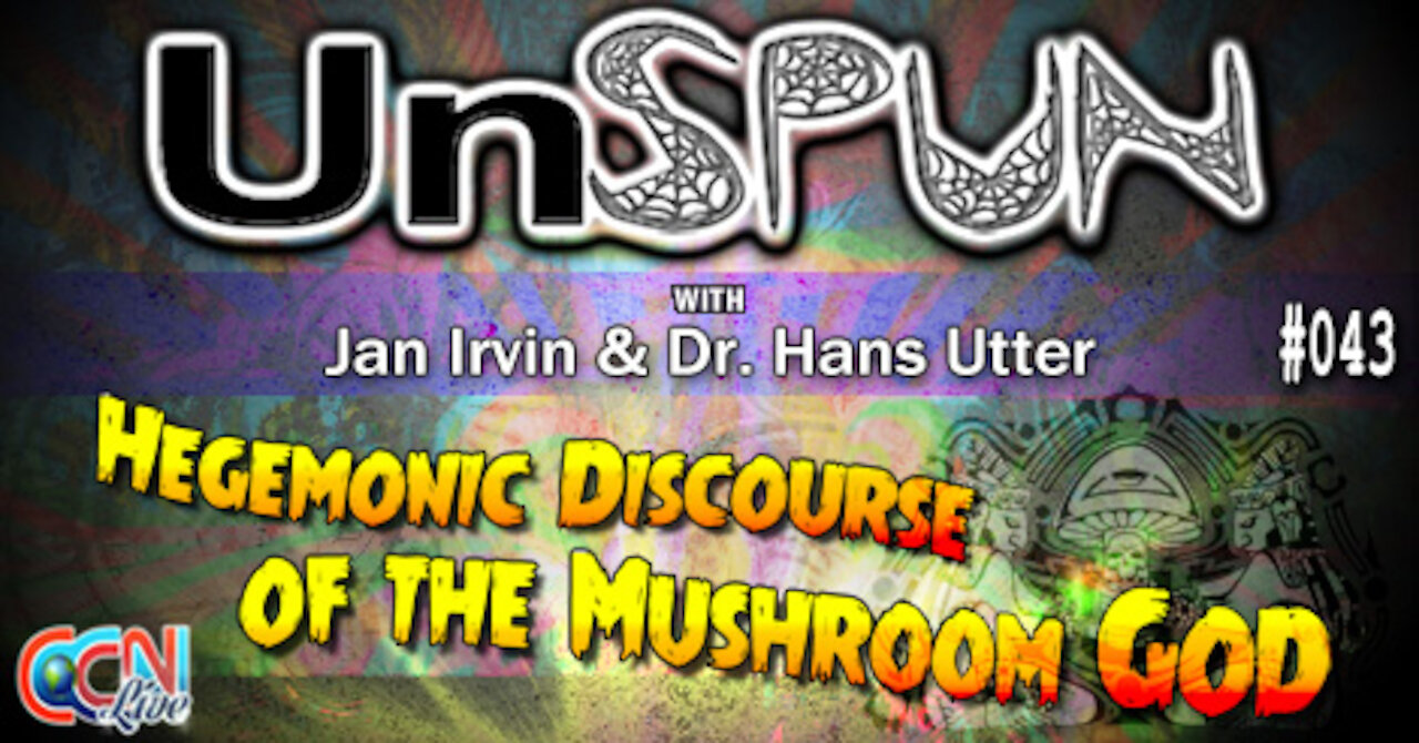 UnSpun 043 – “Dr. Hans Utter - Hegemonic Discourse of the Mushroom God”