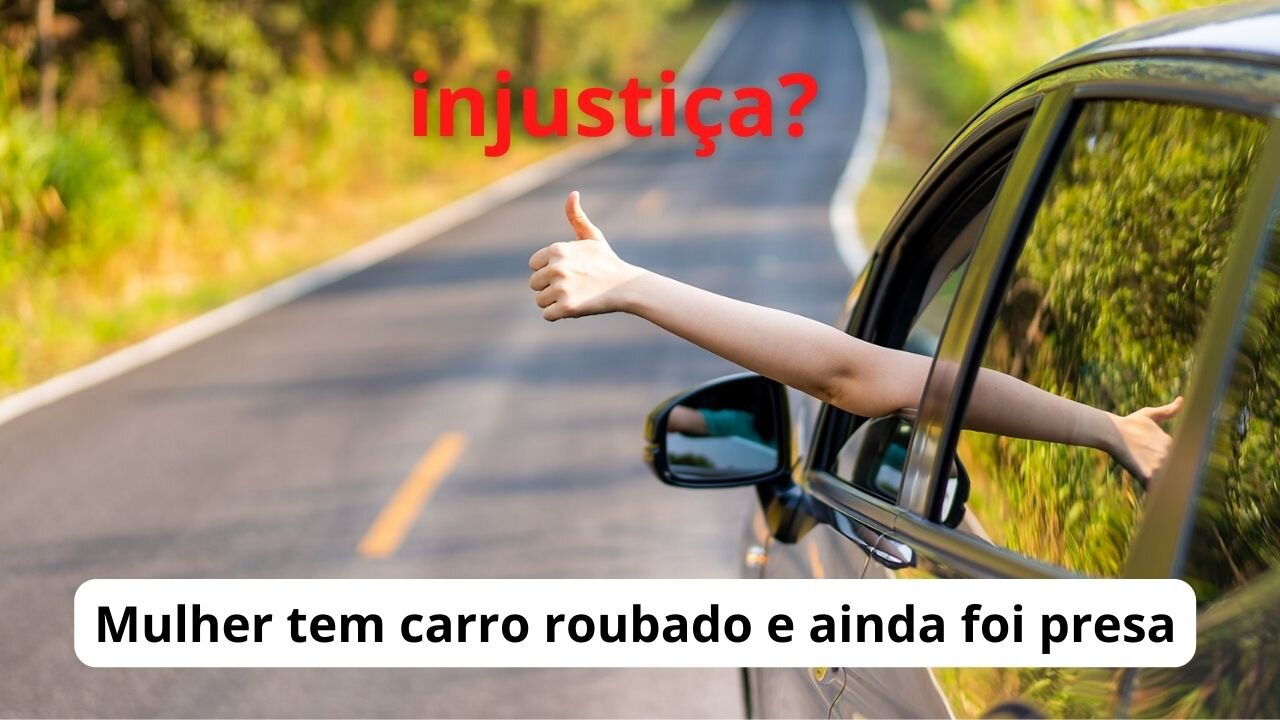 Invrível! Mulher teve o carro rounado e ainda foi presa
