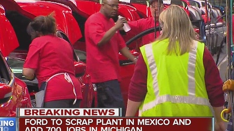 Ford scraps Mexico plant and will add jobs in Michigan