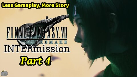 INTERmission Final Fantasy 7 Remake Part 4