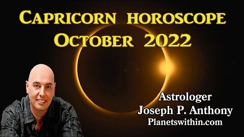 Capricorn Horoscope October 2022- Astrologer Joseph P. Anthony