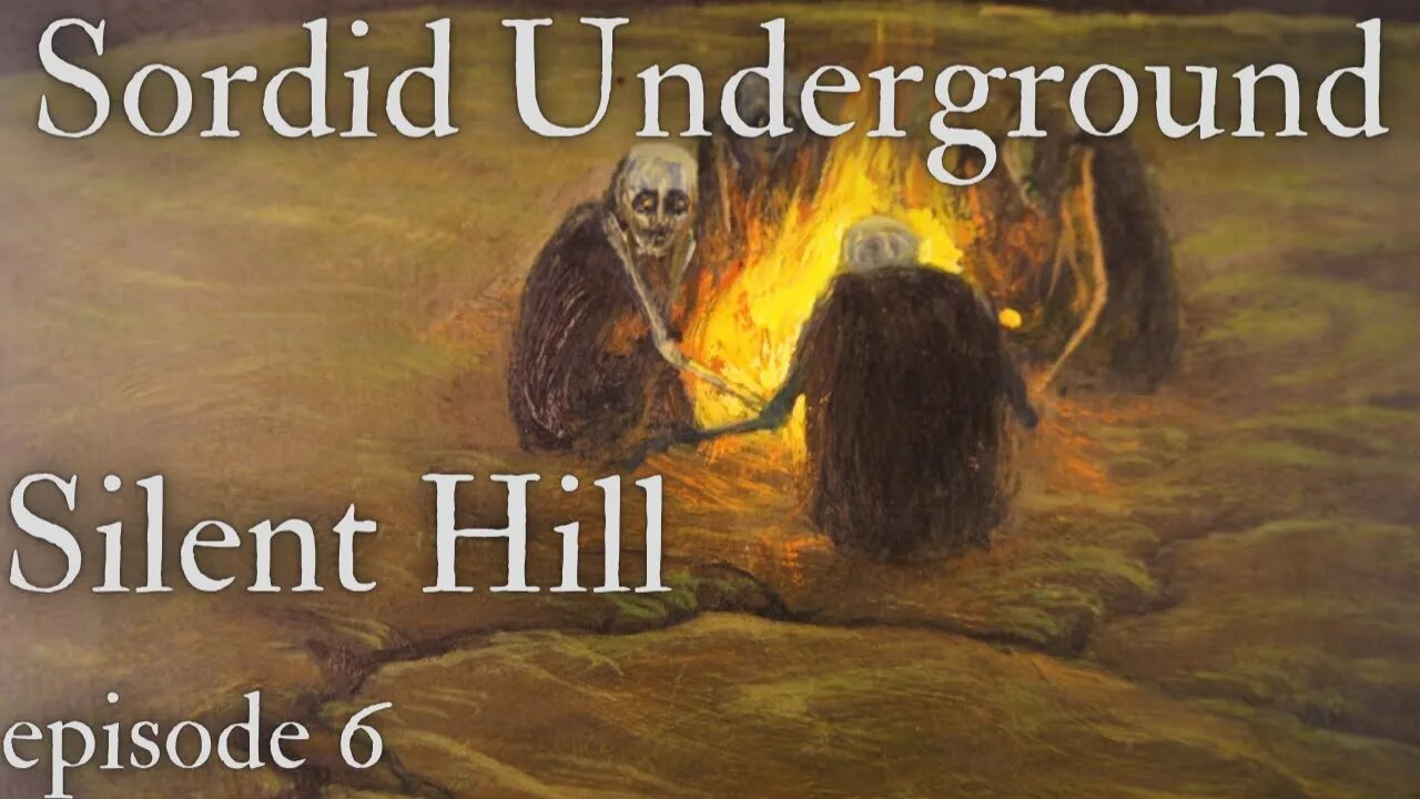 Sordid Underground - Silent Hill - episode 6