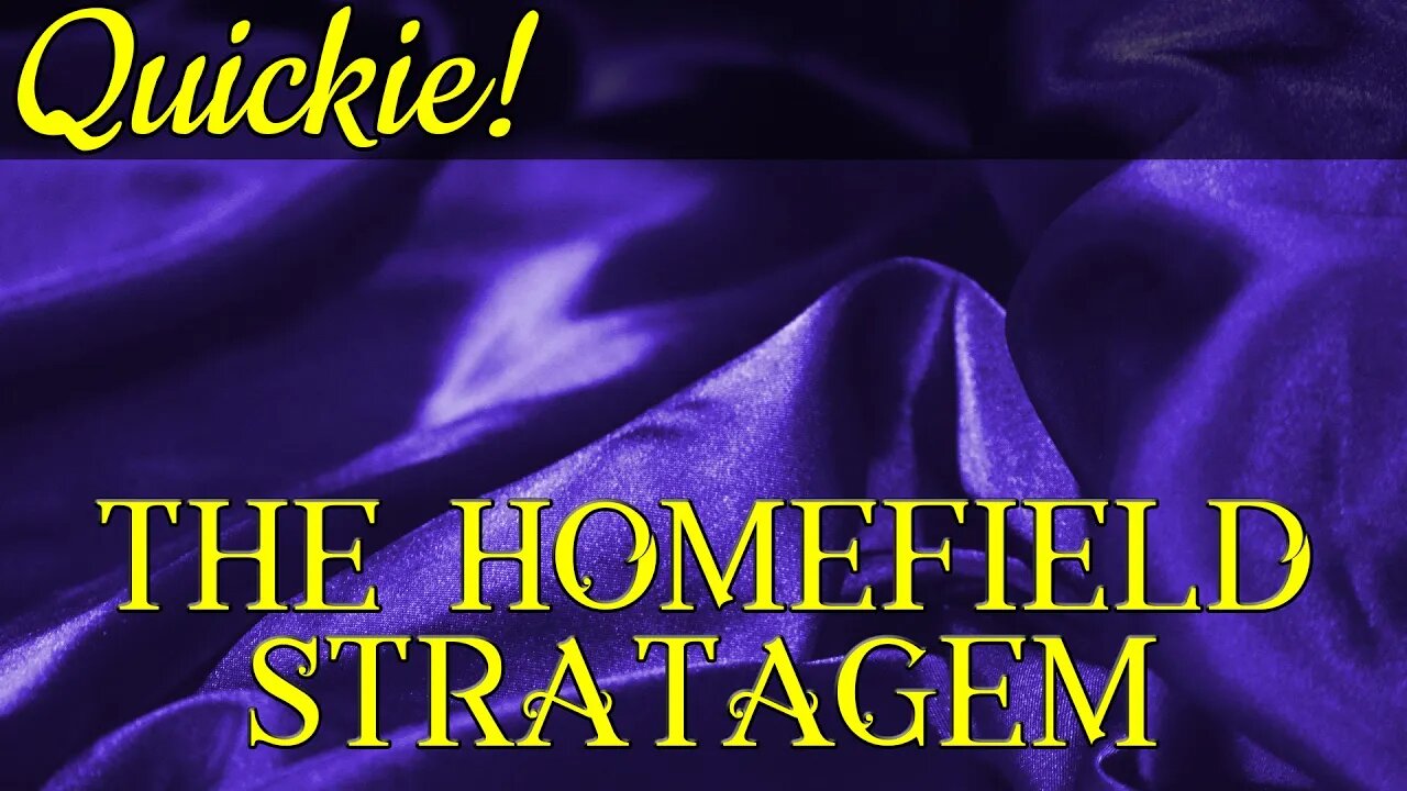 Quickie: The Homefield Stratagem