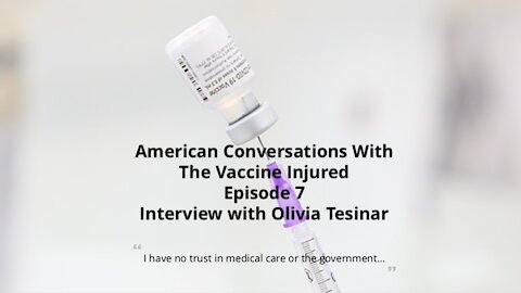 Episode 7 - American Conversations with Vaccine Injured - Interview with Olivia Tesinar