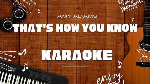 That's How You Know - Amy Adams♬ Karaoke