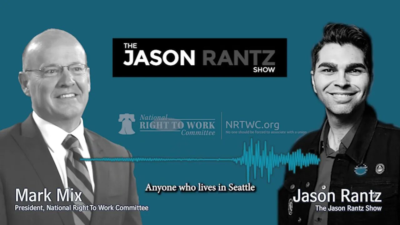 Mark Mix joins Jason Rantz to discuss Big Labor’s attacks on Hardworking Americans