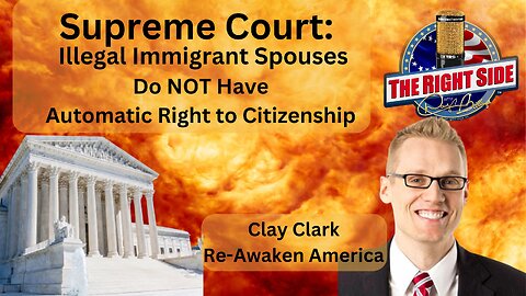 SCOTUS: Illegal Immigrant Spouses DON'T Have a Right to Citizenship!