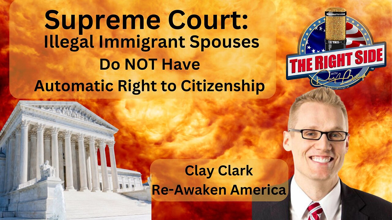 SCOTUS: Illegal Immigrant Spouses DON'T Have a Right to Citizenship!