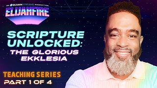 Scripture Unlocked: The Glorious Ekklesia ft. Dr. Wayland Henderson – Part 1 | Teaching Series