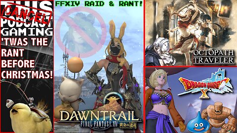 FINAL FANTASY XIV, OCTOPATH TRAVELER, & DRAGON QUEST X - 'Twas the RAID & RANT Before Christmas!