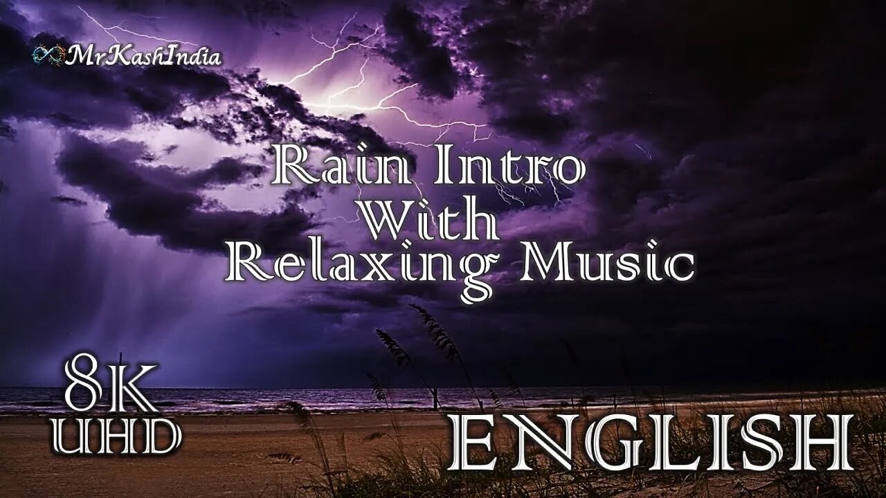 MrKashHome:-Rain☔Intro In English with Relaxing sound || Stress Reduce ||8K UHD Quality#MrKashHome