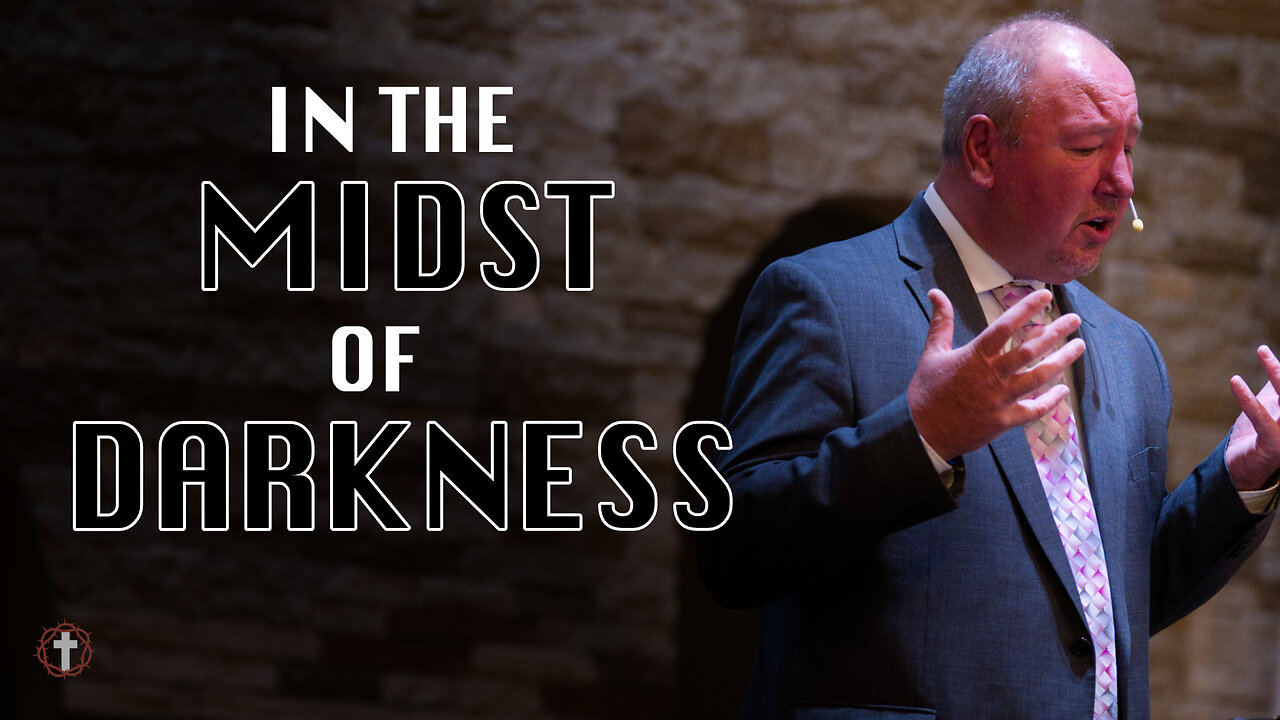 "In the Midst of Darkness" | Pastor Ron Russell