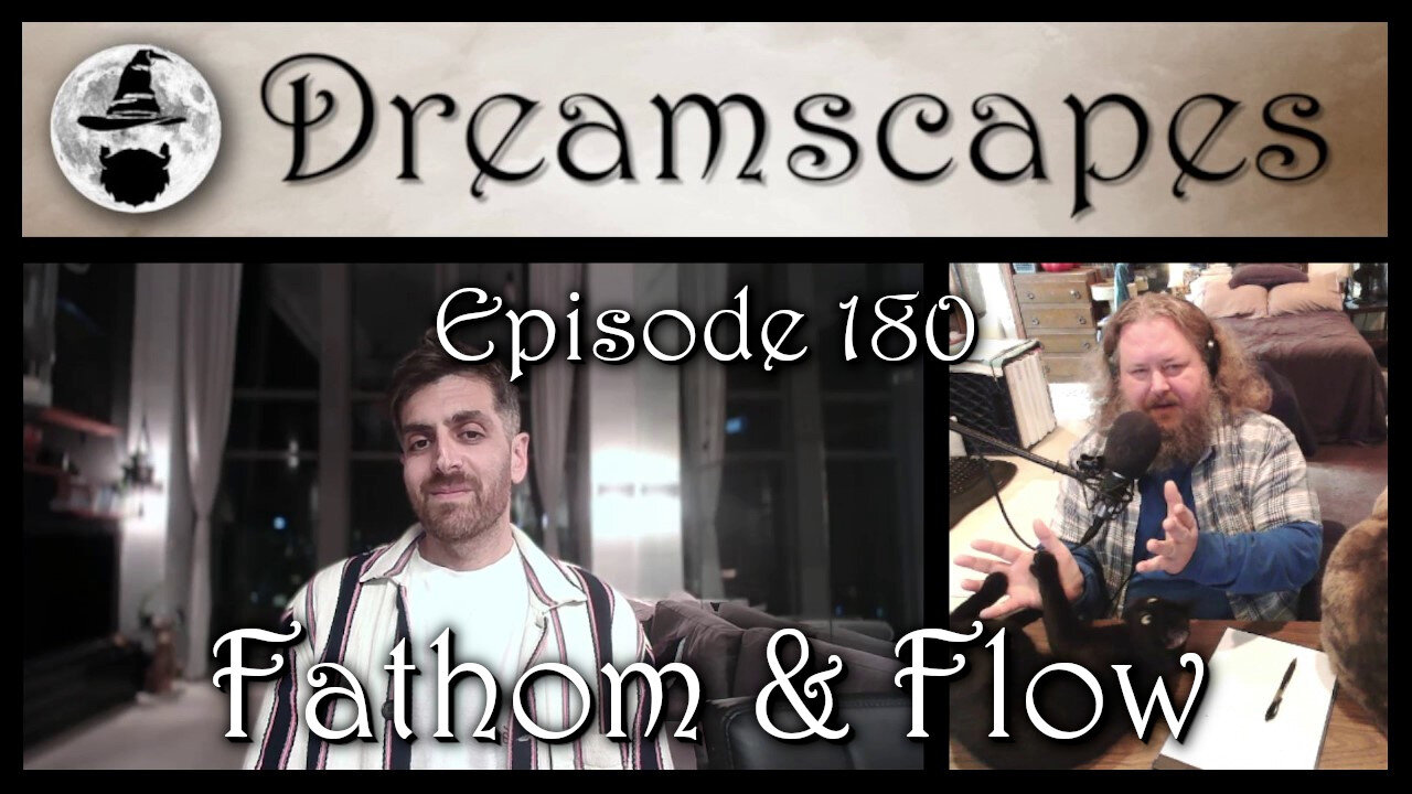 Dreamscapes Episode 180: Fathom & Flow