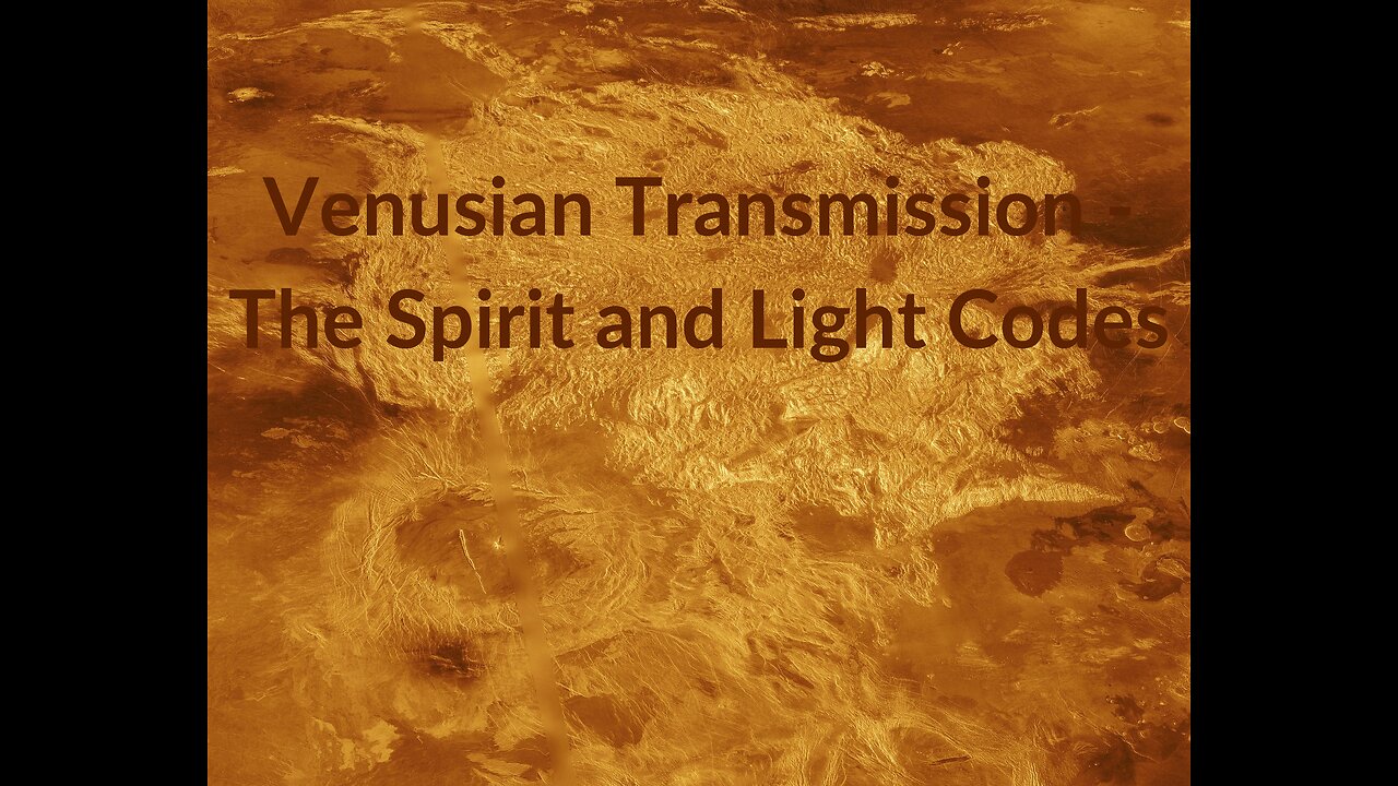 Venusian Transmission - The Spirit and Light Codes