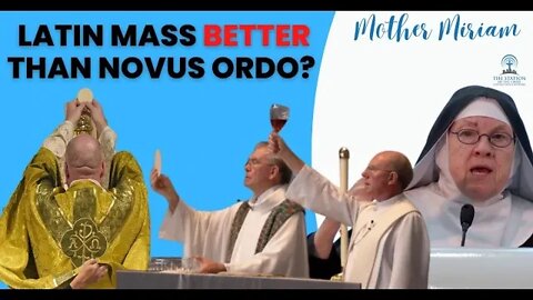Mother Miriam: Is the Traditional Latin Mass BETTER Than the Novus Ordo Mass?