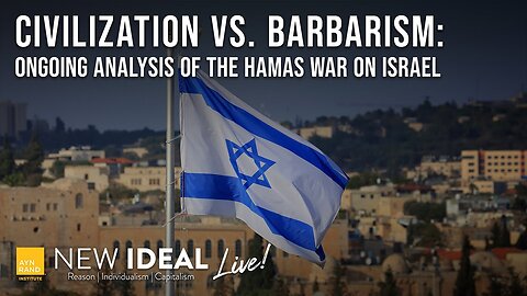 Civilization vs. Barbarism: Ongoing Analysis of the Hamas War on Israel | Ayn Rand Institute