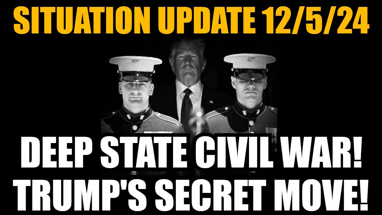 Situation Update 12/5/24 - Deep State Civil War! Trump's Secret Move!