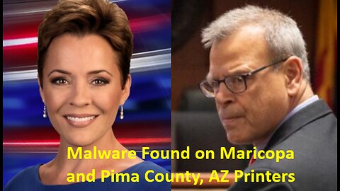 Malware Found on Maricopa and Pima County Printers, AZ for 2022 Election - Kurt Olsen, Kari Lake's Attorney