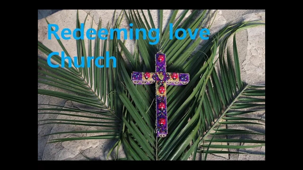 یکشنبه نخل, کلیسای عشق رستگار Redeeming love Church Sunday Service, Palms Sunday