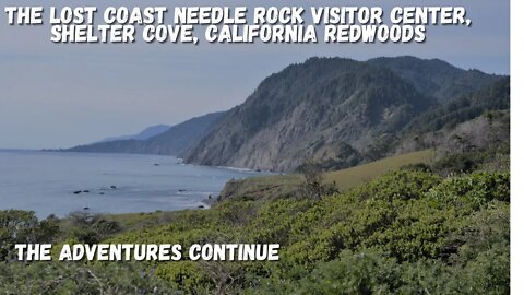 Lost Coast - Shelter Cover, Needle Rock Visitor Center, and Redwoods, lots of Redwoods