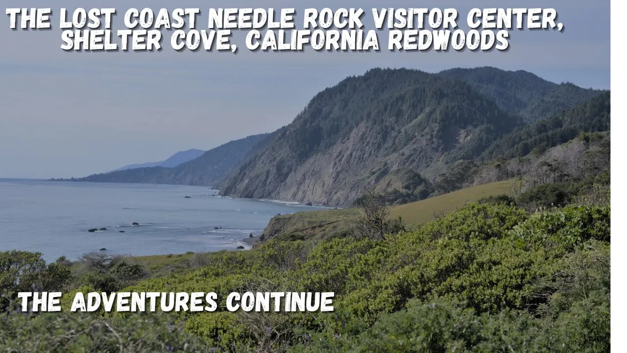 Lost Coast - Shelter Cover, Needle Rock Visitor Center, and Redwoods, lots of Redwoods