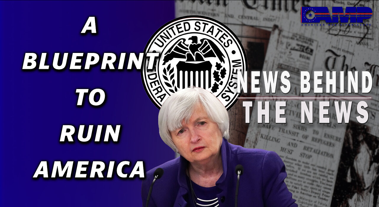 A Blueprint to Ruin America | NEWS BEHIND THE NEWS April 4th, 2023