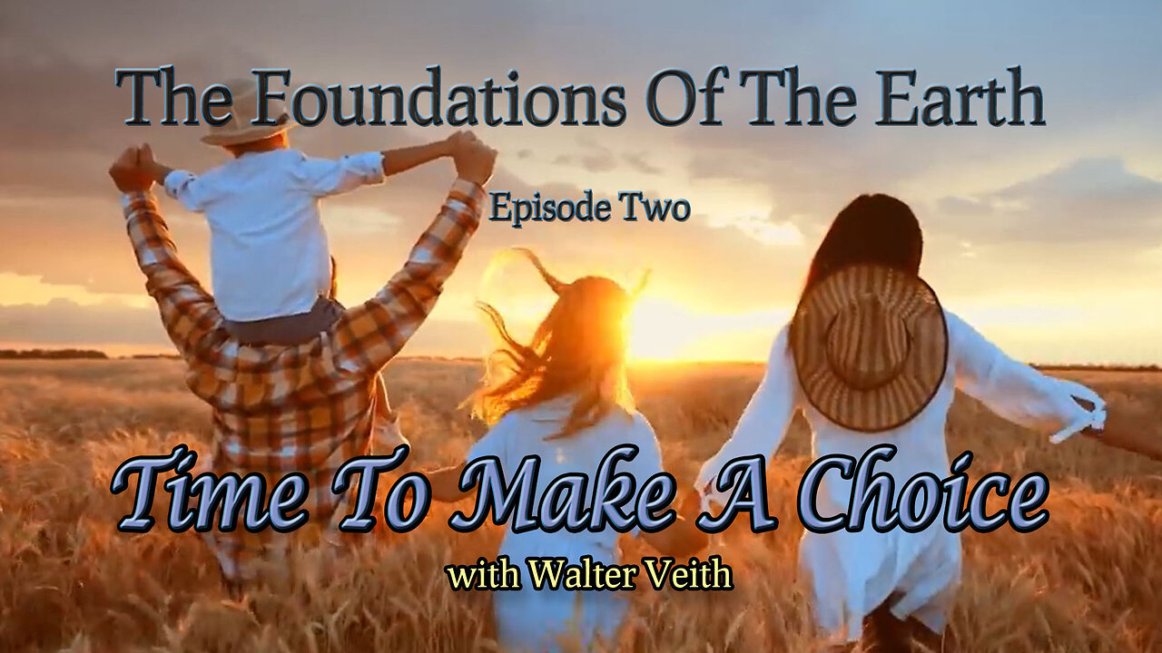 THE FOUNDATIONS OF THE EARTH - 2. Time To Make A Choice by Walter Veith