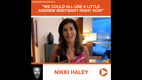 Nikki Haley’s Tribute to Andrew Breitbart: “We Could All Use a Little Andrew Breitbart Right Now”